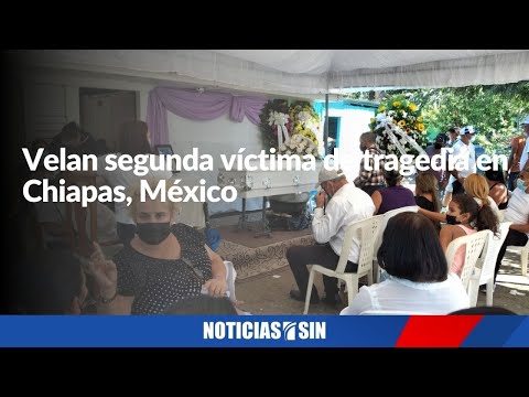 Velan segunda víctima de tragedia en Chiapas