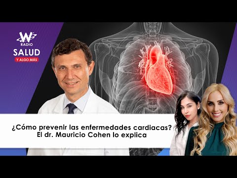 ¿Cómo prevenir enfermedades cardiacas? Dr. Mauricio Cohen lo explica | Salud y Algo Más | W Radio