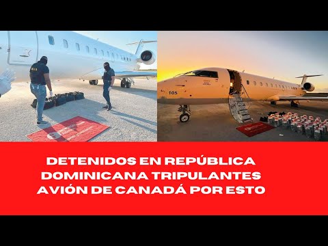 DETENIDOS EN REPÚBLICA DOMINICANA TRIPULANTES AVIÓN DE CANADÁ POR ESTO