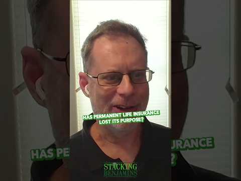 Stacking Benjamins | Has permanent life insurance lost its purpose?
