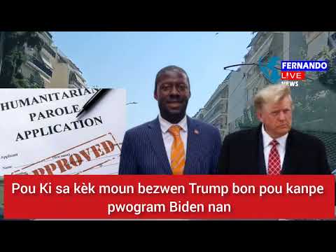 Pou Ki sa kèk Ayisyen  bezwen Donald Trump bon pou kanpe pwogram Biden Humanitarian Parole la