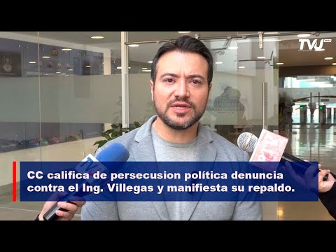 CC califica de persecución política denuncia contra el Ing. Villegas y manifiesta su respaldo