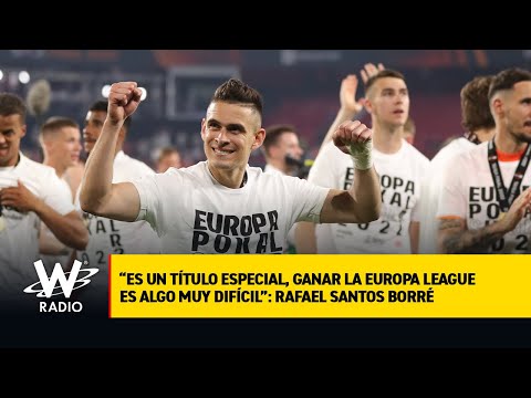 “Es un título especial, ganar la Europa League es algo muy difícil”: Rafael Santos Borré