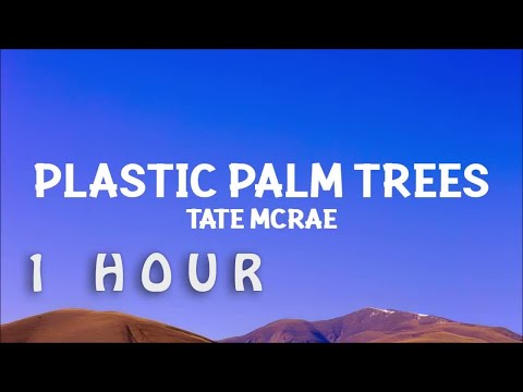 [1 HOUR 🕐 ] TateMcRae - plastic palm trees (Lyrics)
