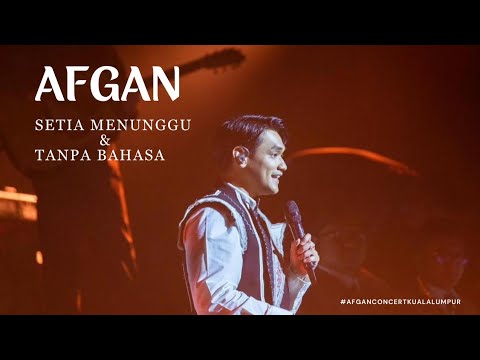 AFGAN - SETIA MENUNGGU & TANPA BAHASA (PLENARY HALL KUALA LUMPUR)