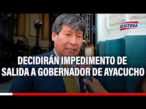 PJ decidirá mañana si dictan impedimento de salida del país a gobernador de Ayacucho