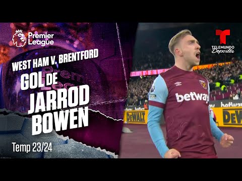 Goal Jarrod Bowen - West Ham v. Brentford 23-24 | Premier League | Telemundo Deportes
