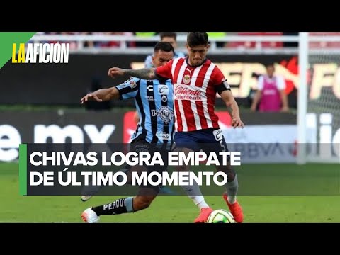 Chivas empata en tiempo agregado con Querétaro