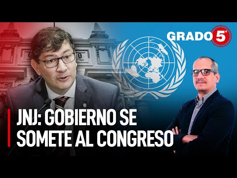 JNJ: Gobierno se somete al Congreso | Grado 5 con David Gómez Fernandini
