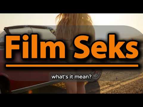 Film Seks Definition | What Does It Mean?