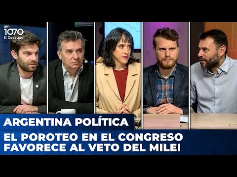 EL POROTEO EN EL CONGRESO FAVORECE AL VETO DEL MILEI | Argentina Política con Carla, Jon y el Profe