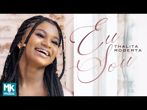 Thalita Roberta - Eu Sou (Clipe Oficial MK Music)