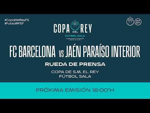 FC Barcelona vs Jaén Paraíso interior I Copa de S.M. El l Rey FS I Segunda Semifinal. | 