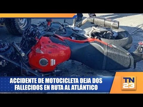 Accidente de motocicleta deja dos fallecidos en ruta al Atlántico