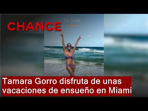 Tamara Gorro disfruta de unas vacaciones de ensueño en Miami