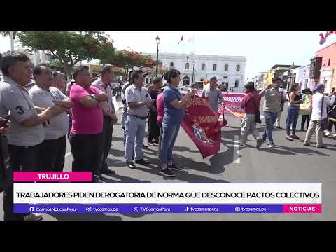 Trujillo: trabajadores piden derogatoria de norma que desconoce pactos colectivos