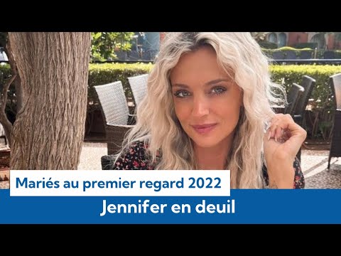 Mariés au premier regard 2022 : Jennifer en deuil, anéantie par la mort d’un proche