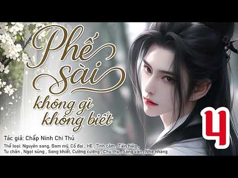 Phế sài không gì không biết 4