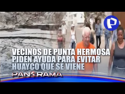 ¡Exclusivo! Amenaza de devastación en Punta Hermosa: vecinos claman ayuda para evitar huaicos
