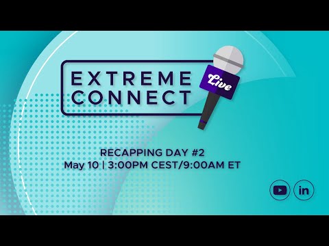 Extreme Connect LIVE! – Recapping Day #2