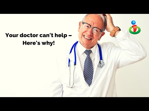 Your doctor likely can't help you.  Find out why!