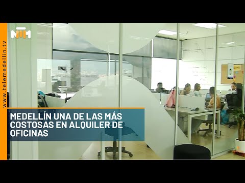Medellín una de las más costosas en alquiler de oficinas  - Telemedellín