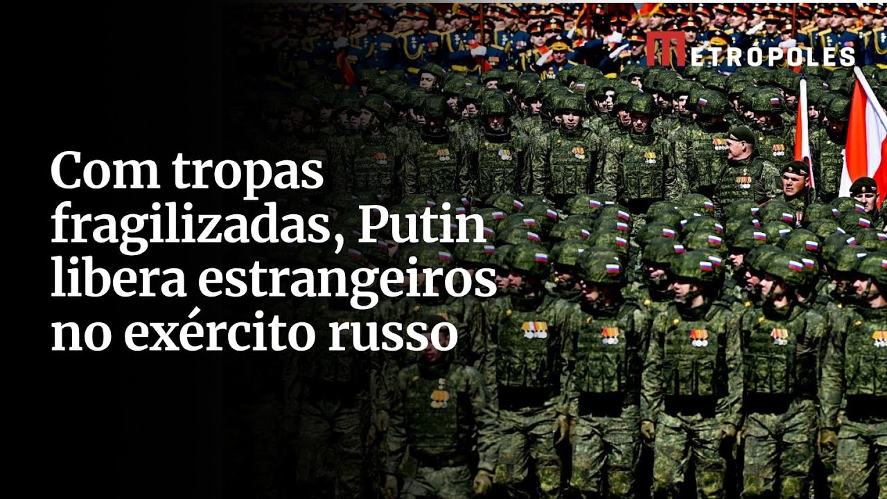 Com tropas fragilizadas Putin libera estrangeiros no exército russo