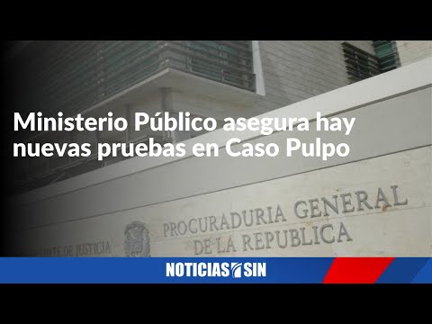 Ministerio Público asegura hay nuevas pruebas en Caso Pulpo