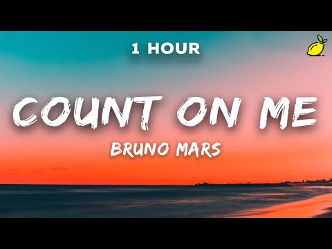 [1 Hour] Bruno Mars - Count on Me (Lyrics)