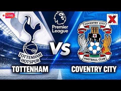 Tottenham Hotspur vs Coventry City LIVE | English Premier League | SCORECARD | Watch LIVE | NXW