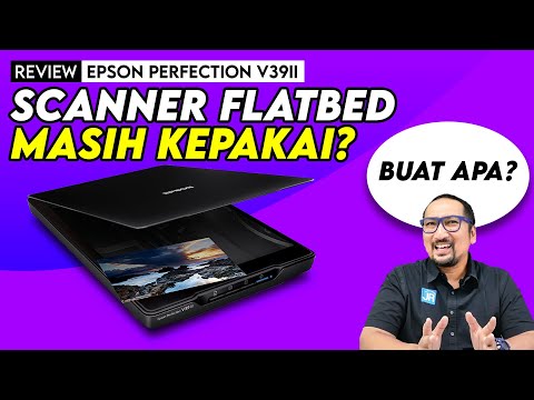 Scanner Flatbed Masih Kepakai? Buat Apa? – Review Epson Perfection V39II