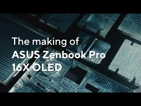 The making of ASUS Zenbook Pro 16X OLED