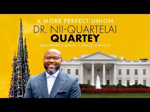A More Perfect Union with Dr. Nii-Quartelai Quartey February 3, 2026 4 PM PST