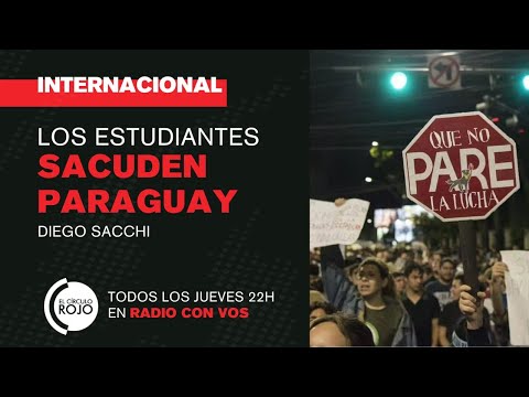 INTERNACIONAL Diego Sacchi | Los estudiantes sacuden Paraguay