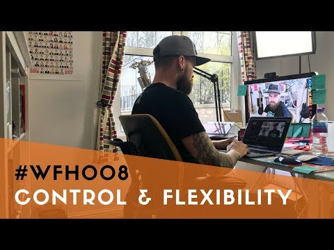 #WFH008 - More control = more flexibility