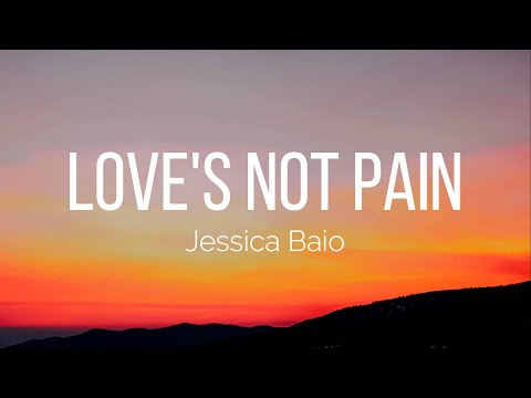 Jessica Baio - love's not pain (Lyrics)