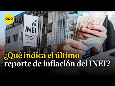 ¿Qué indica el último reporte de inflación del INEI? | Economía peruana