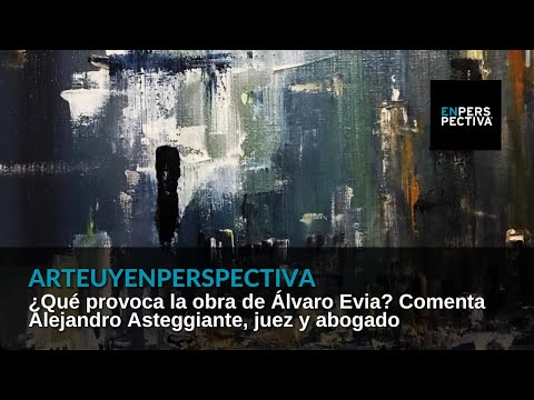 #ArteUyEnPerspectiva Álvaro Evia invita a observar lo bello cotidiano, dice Alejandro Asteggiante