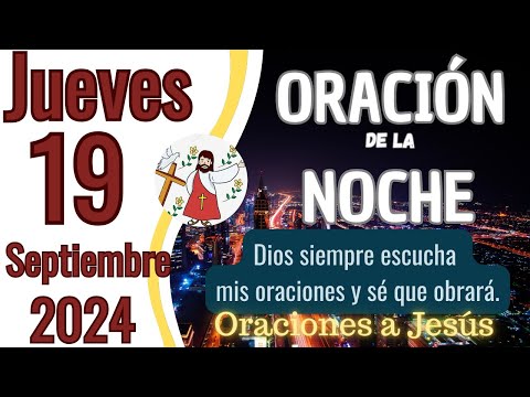 Oración de la Noche del día de hoy Jueves 19 de Septiembre 2024