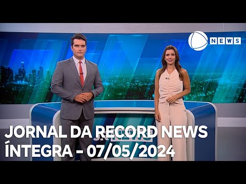Jornal da Record News - 07/05/2024