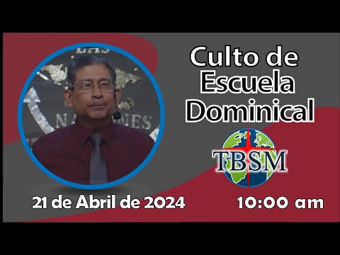 Culto de Escuela Dominical | Domingo 21 de Abril 2024 10:00 am