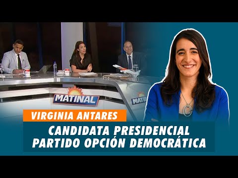 Virginia Antares, Candidata presidencial del partido Opción Democrática - OD | Matinal