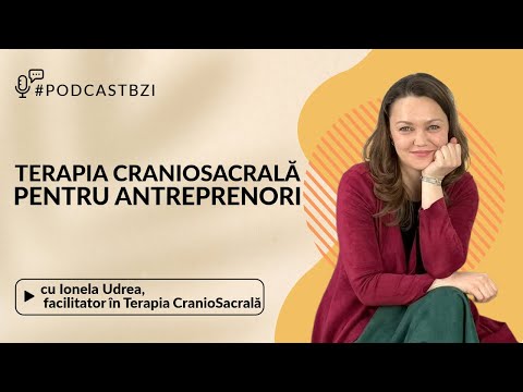 Ionela Udrea, facilitator în Terapia CranioSacrală, despre terapia craniosacrală pentru antreprenori