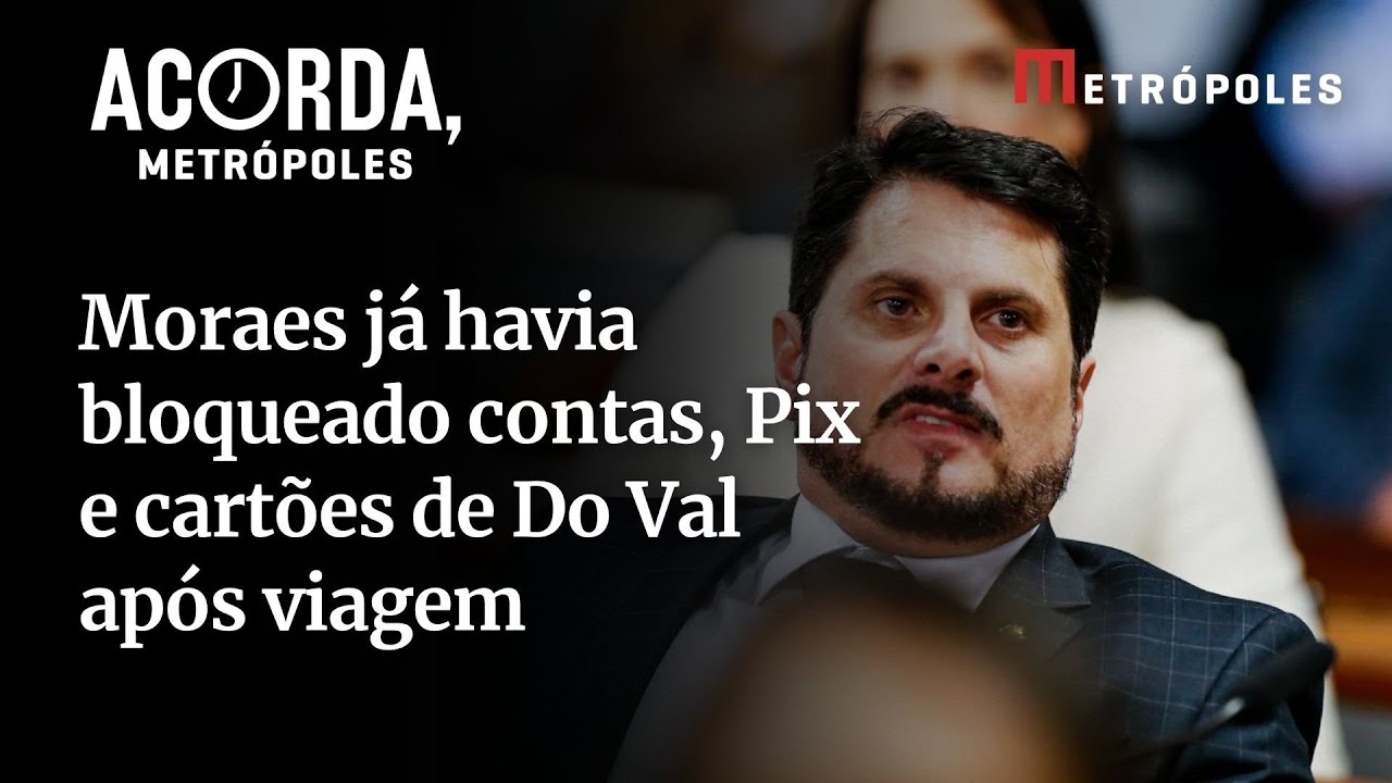 Moraes já havia bloqueado contas Pix e cartões de Do Val após viagem