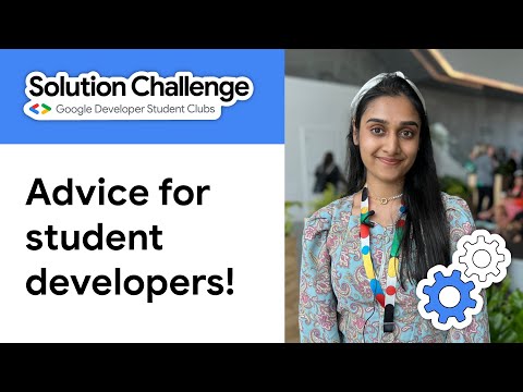 What advice would you give a student developer?