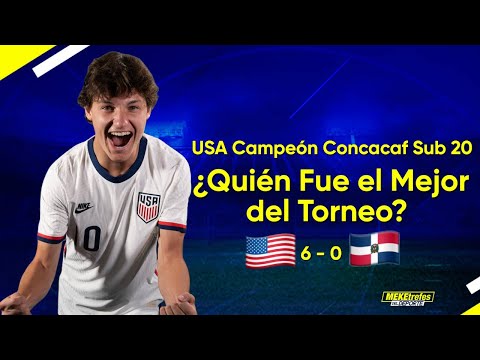 USA CAMPEÓN DE CONCACAF SUB 20 | Resumen Pre Mundial Sub 20