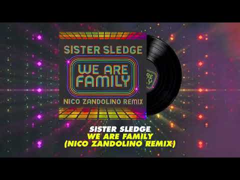 SISTER SLEDGE - "We Are Family" -  Nico Zandolino Remix