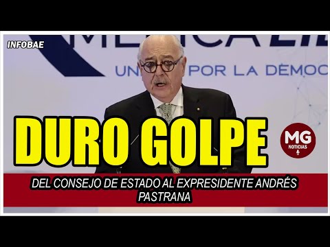 DURO GOLPE DEL CONSEJO DE ESTADO AL EXPRESIDENTE ANDRÉS PASTRANA Y SU PARTIDO