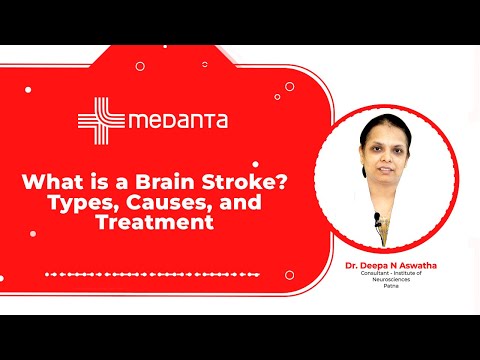 What is a Brain Stroke? Types, Causes, and Treatment | Dr. Deepa N Aswatha | Medanta Patna