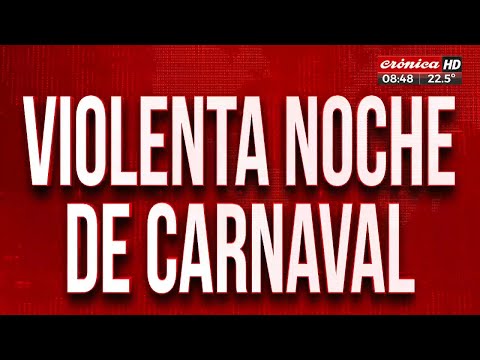 Carnaval, alcohol, descontrol y enfrentamientos con la policía